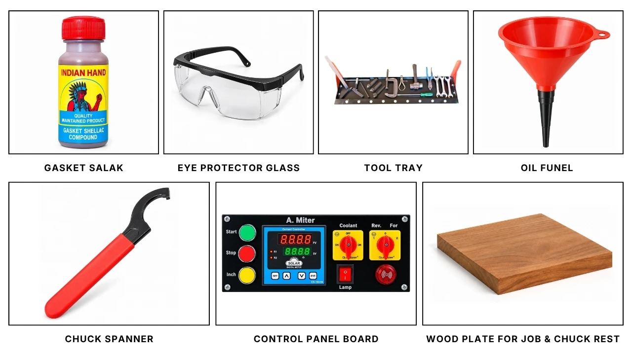 Free accessories: Gasket Shellac, Eye Protector Glass, Tool Tray, Oil Funnel, Chuck Spanner, Control Panel Board, Wood Plate for Job & Chuck Rest